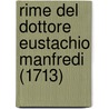 Rime Del Dottore Eustachio Manfredi (1713) door Eustachio Manfredi