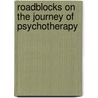 Roadblocks on the Journey of Psychotherapy door Jane Hall