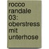 Rocco Randale 03: Oberstress mit Unterhose