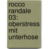 Rocco Randale 03: Oberstress mit Unterhose by Alan MacDonald