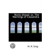 Rocks Ahead; Or, The Warnings Of Cassandra door William Rathbone Greg