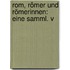 Rom, Römer Und Römerinnen: Eine Samml. V