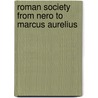 Roman Society From Nero To Marcus Aurelius door Samuel Dill