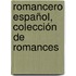 Romancero Español, Colección De Romances