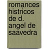 Romances Histricos de D. Angel de Saavedra door ngel Saavedra De Rivas