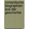 Romantische Biographien Aus Der Geschichte by Elise Hohenhausen