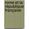 Rome Et La République Française door Jules Favre