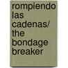 Rompiendo las cadenas/ The Bondage Breaker by Neil T. Anderson