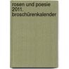 Rosen und Poesie 2011. Broschürenkalender door Onbekend