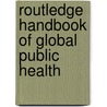 Routledge Handbook Of Global Public Health door Onbekend