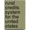 Rural Credits System For The United States by Herbert Myrick