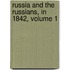 Russia And The Russians, In 1842, Volume 1