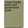 Russia Foreign Policy and Government Guide by Unknown