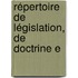 Répertoire De Législation, De Doctrine E