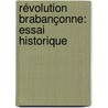 Révolution Brabançonne: Essai Historique door Onbekend
