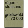 Rügen - Stralsund - Greifswald 1 : 70 000 by Unknown