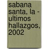 Sabana Santa, La - Ultimos Hallazgos, 2002 by Francisco Anson
