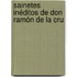Sainetes Inéditos De Don Ramón De La Cru