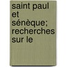 Saint Paul Et Sénèque; Recherches Sur Le by Unknown