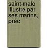 Saint-Malo Illustré Par Ses Marins, Préc by Charles Cunat