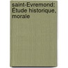 Saint-Évremond: Étude Historique, Morale door Gustavo Merlet