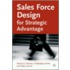 Sales Force Design for Strategic Advantage