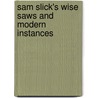 Sam Slick's Wise Saws And Modern Instances by Thomas Chandler Haliburton