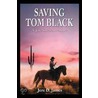 Saving Tom Black - A Jake Silver Adventure by Jere D. James