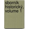 Sborník Historický, Volume 1 by Anonymous Anonymous
