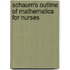Schaum's Outline of Mathematics for Nurses