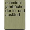 Schmidt's Jahrbücher Der In- Und Ausländ door Carl Christian Schmidt