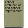 School Architecture and School Improvement by Instruction California. Dep