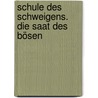 Schule des Schweigens. Die Saat des Bösen by Jefferey Deaver