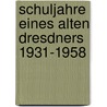 Schuljahre eines alten Dresdners 1931-1958 door Karl-Heinz Wiggert