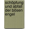 Schöpfung Und Abfall Der Bösen Engel by Anonymous Anonymous