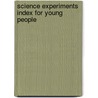 Science Experiments Index For Young People door Mary A. Pilger