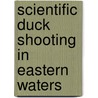 Scientific Duck Shooting In Eastern Waters by Russell Scudder Nye