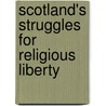 Scotland's Struggles For Religious Liberty door William Grinton Berry