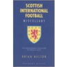 Scottish International Football Miscellany by Brian Belton