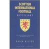 Scottish International Football Miscellany door Brian Belton