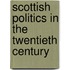 Scottish Politics In The Twentieth Century