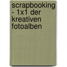 Scrapbooking - 1x1 der kreativen Fotoalben door Sandra Wäsche