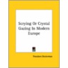 Scrying Or Crystal Gazing In Modern Europe door Theodore Besterman