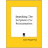 Searching The Scriptures For Reincarnation door James Morgan Pryse