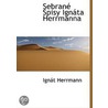 Sebrané Spisy Ignáta Herrmanna by Ign T. Herrmann