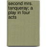 Second Mrs. Tanqueray; A Play in Four Acts by Sir Arthur Wing Pinero