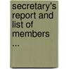 Secretary's Report and List of Members ... door Onbekend