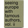 Seeing Europe With Famous Authors, Vol. Ii door Onbekend