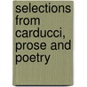 Selections From Carducci, Prose And Poetry door Giosue Carducci