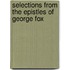 Selections From The Epistles Of George Fox